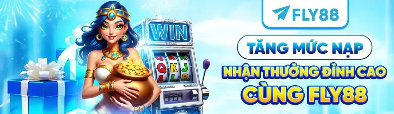 Fly88w Tăng mức nạp nhận siêu thưởng cùng fly88